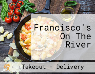 Francisco's On The River