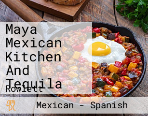 Maya Mexican Kitchen And Tequila