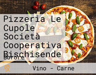 Pizzeria Le Cupole Società Cooperativa Bischisende