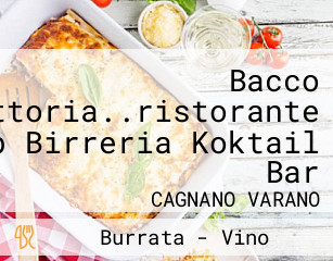 Bacco Trattoria..ristorante Pub Birreria Koktail Bar