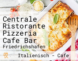 Centrale Ristorante Pizzeria Cafe Bar