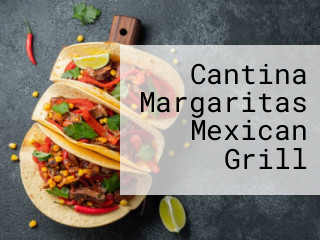 Cantina Margaritas Mexican Grill