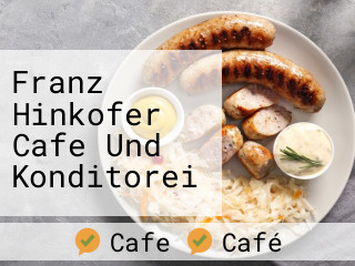 Franz Hinkofer Cafe Und Konditorei