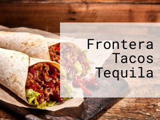 Frontera Tacos Tequila