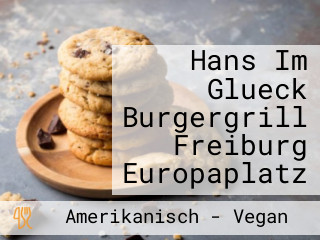 Hans Im Glueck Burgergrill Freiburg Europaplatz