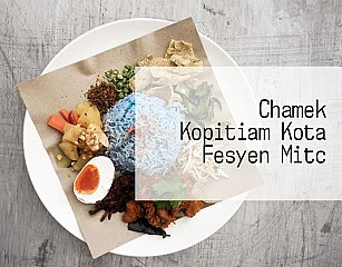 Chamek Kopitiam Kota Fesyen Mitc