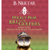 Prickly Pear Kill All The Golfers