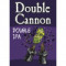 Double Cannon