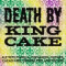 Death By King Cake