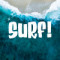 Surf!
