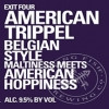 Exit 4 American Trippel