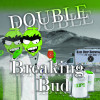 19. Double Breaking Bud