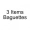 3 Items Baguettes
